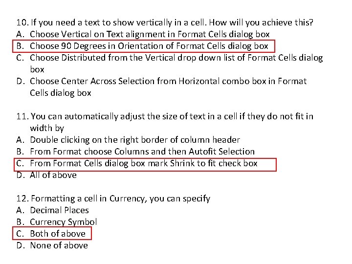 10. If you need a text to show vertically in a cell. How will