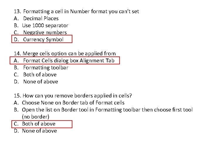 13. Formatting a cell in Number format you can’t set A. Decimal Places B.