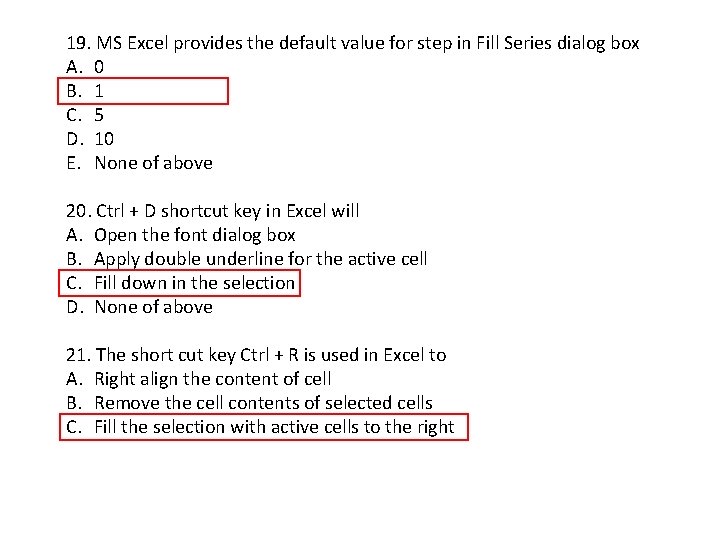 19. MS Excel provides the default value for step in Fill Series dialog box