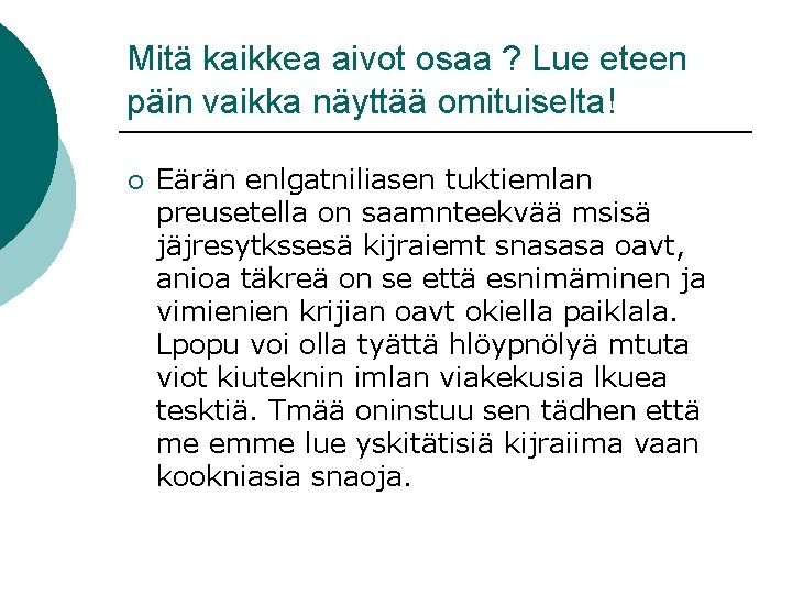 Mitä kaikkea aivot osaa ? Lue eteen päin vaikka näyttää omituiselta! ¡ Eärän enlgatniliasen