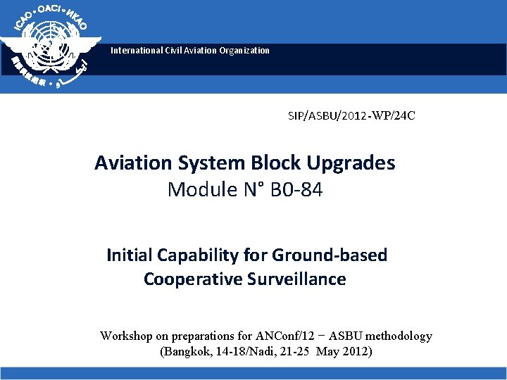 International Civil Aviation Organization SIP/ASBU/2012 -WP/24 C Aviation System Block Upgrades Module N° B