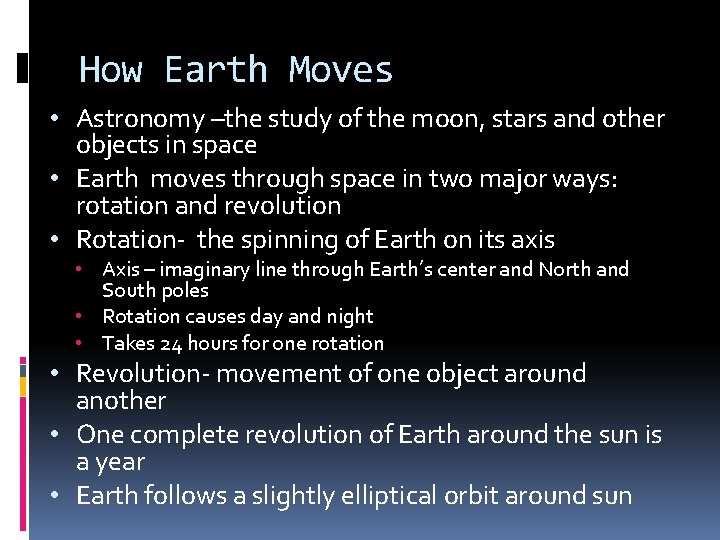 How Earth Moves • Astronomy –the study of the moon, stars and other objects