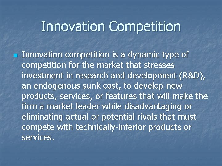 Innovation Competition n Innovation competition is a dynamic type of competition for the market