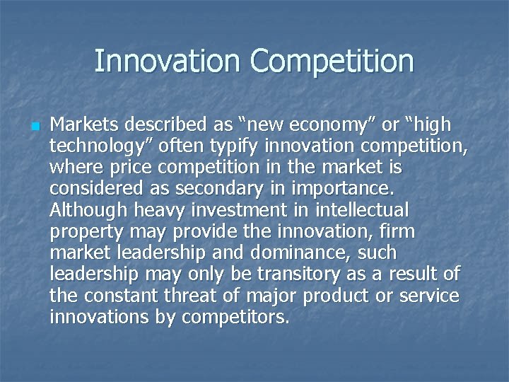 Innovation Competition n Markets described as “new economy” or “high technology” often typify innovation