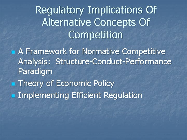 Regulatory Implications Of Alternative Concepts Of Competition n A Framework for Normative Competitive Analysis: