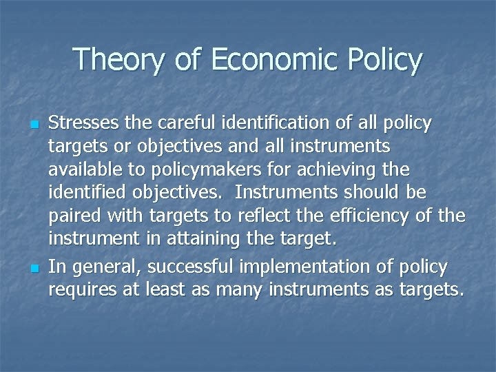 Theory of Economic Policy n n Stresses the careful identification of all policy targets