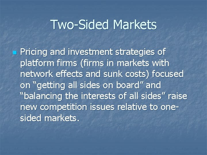 Two-Sided Markets n Pricing and investment strategies of platform firms (firms in markets with