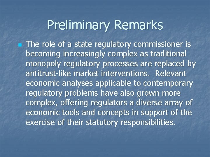 Preliminary Remarks n The role of a state regulatory commissioner is becoming increasingly complex