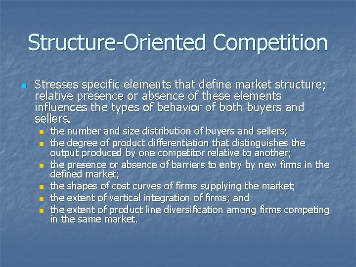 Structure-Oriented Competition n Stresses specific elements that define market structure; relative presence or absence