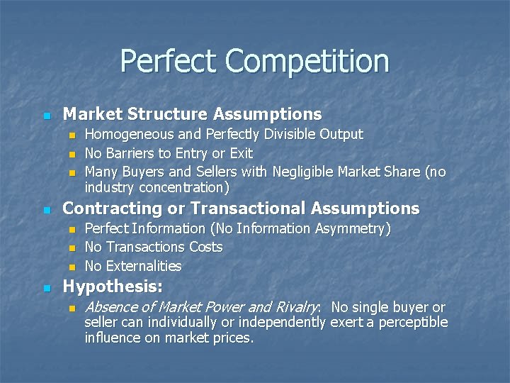 Perfect Competition n Market Structure Assumptions n n Contracting or Transactional Assumptions n n