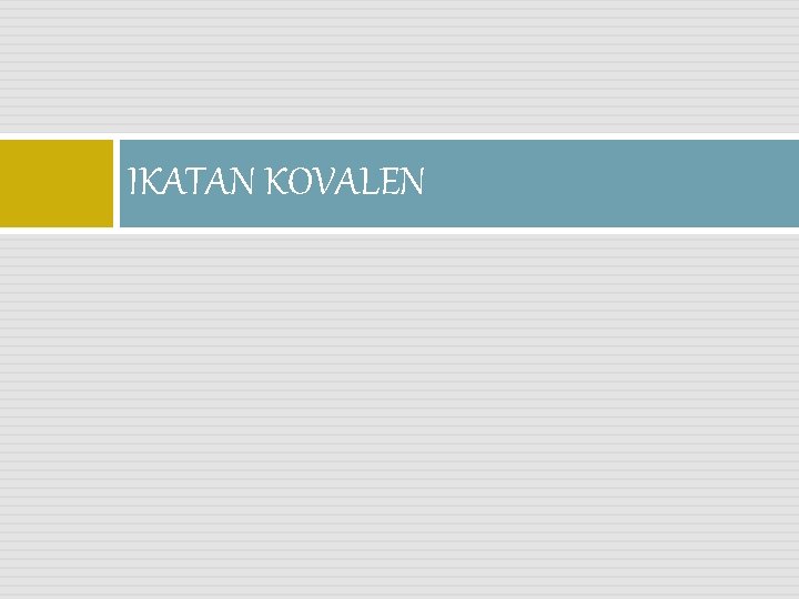 IKATAN KOVALEN 