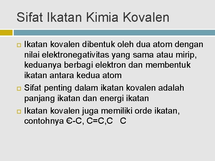 Sifat Ikatan Kimia Kovalen Ikatan kovalen dibentuk oleh dua atom dengan nilai elektronegativitas yang