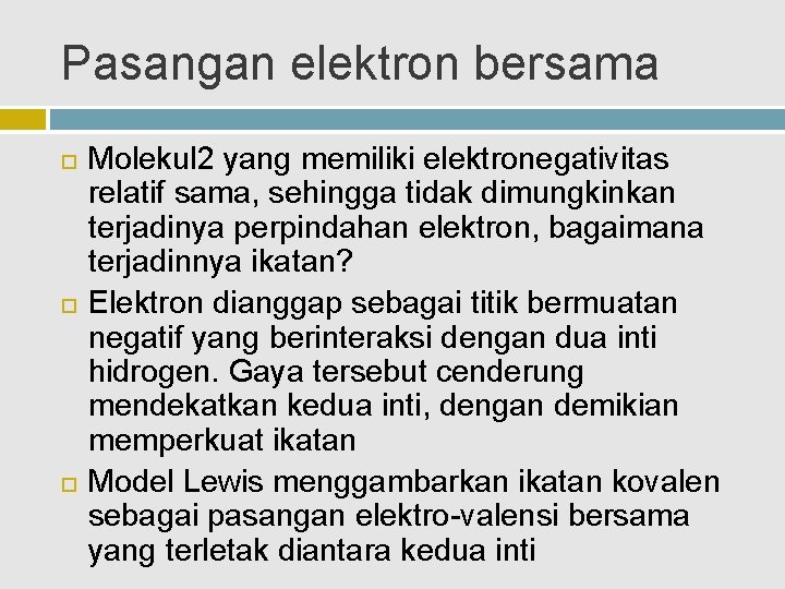 Pasangan elektron bersama Molekul 2 yang memiliki elektronegativitas relatif sama, sehingga tidak dimungkinkan terjadinya