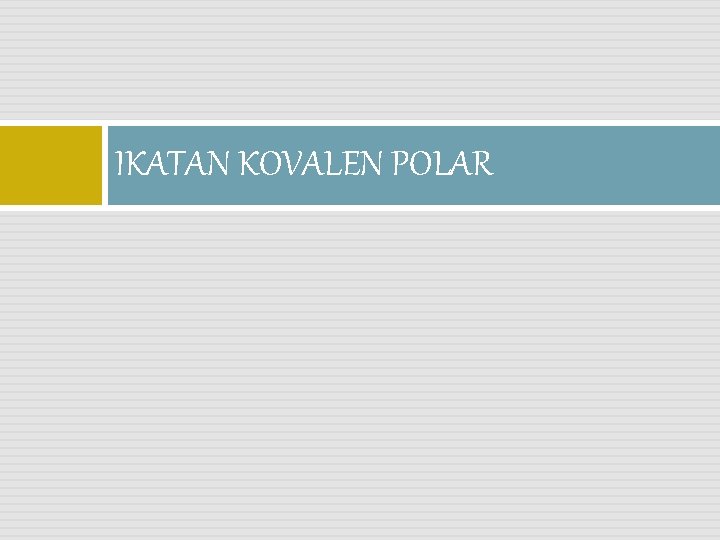 IKATAN KOVALEN POLAR 