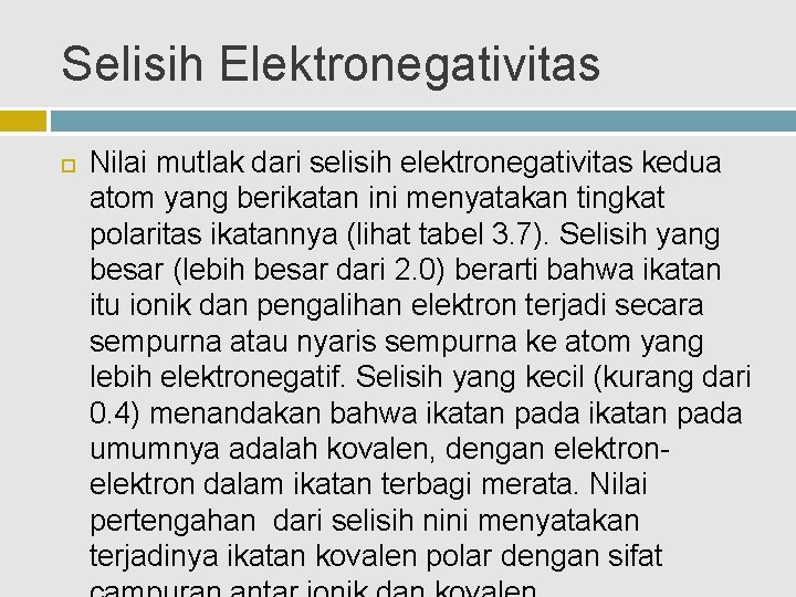 Selisih Elektronegativitas Nilai mutlak dari selisih elektronegativitas kedua atom yang berikatan ini menyatakan tingkat