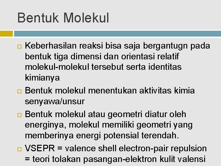 Bentuk Molekul Keberhasilan reaksi bisa saja bergantugn pada bentuk tiga dimensi dan orientasi relatif