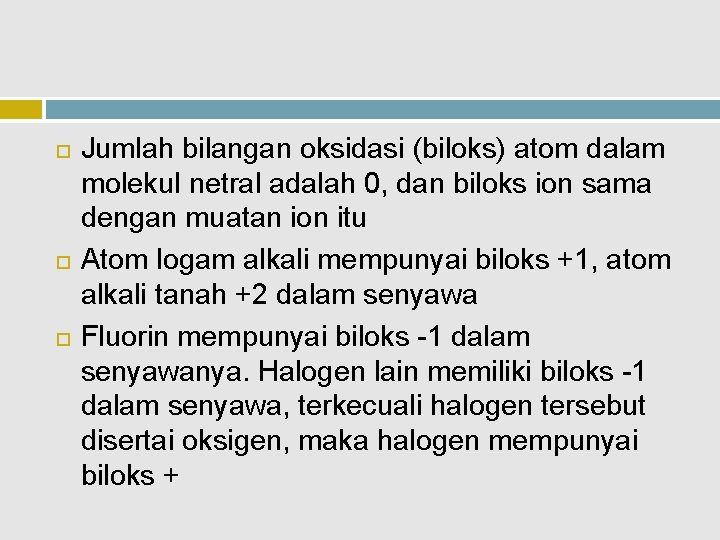  Jumlah bilangan oksidasi (biloks) atom dalam molekul netral adalah 0, dan biloks ion