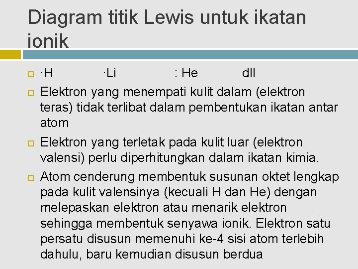 Diagram titik Lewis untuk ikatan ionik ∙H ∙Li : He dll Elektron yang menempati