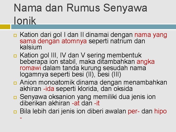 Nama dan Rumus Senyawa Ionik Kation dari gol I dan II dinamai dengan nama