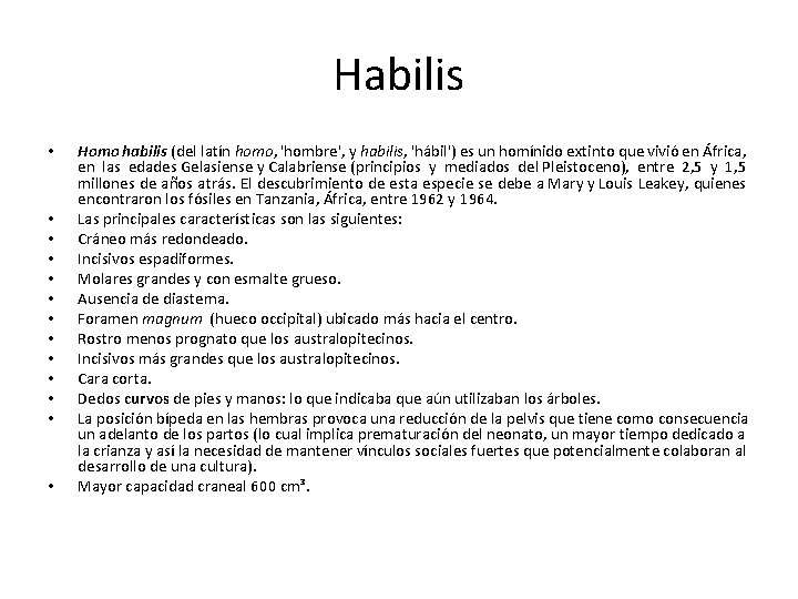 Habilis • • • • Homo habilis (del latín homo, 'hombre', y habilis, 'hábil')