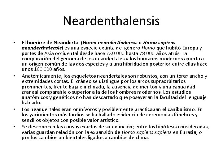 Neardenthalensis • • El hombre de Neandertal (Homo neanderthalensis u Homo sapiens neanderthalensis) es