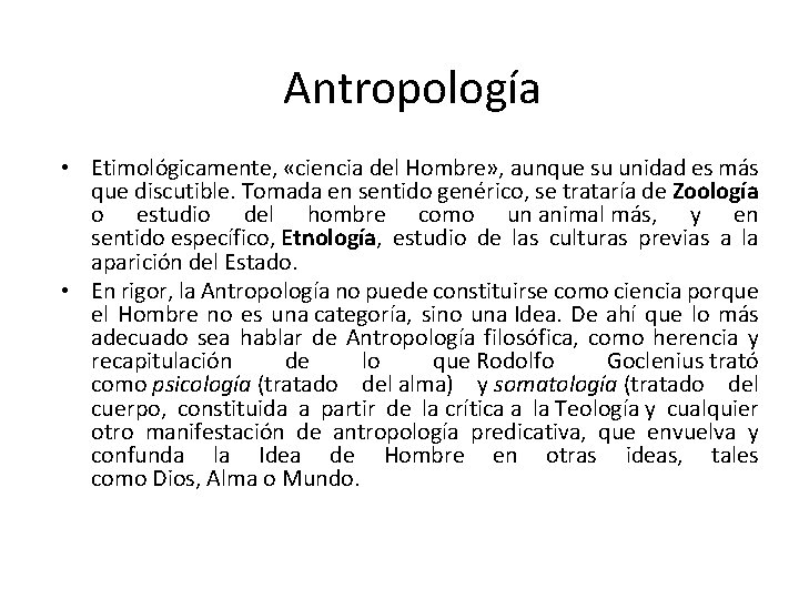 Antropología • Etimológicamente, «ciencia del Hombre» , aunque su unidad es más que discutible.