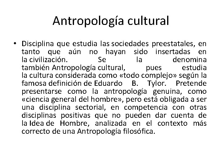 Antropología cultural • Disciplina que estudia las sociedades preestatales, en tanto que aún no