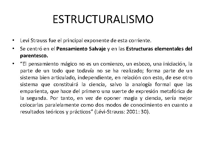 ESTRUCTURALISMO • Levi Strauss fue el principal exponente de esta corriente. • Se centró