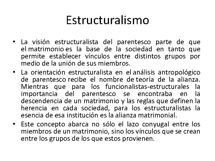 Estructuralismo • La visión estructuralista del parentesco parte de que el matrimonio es la