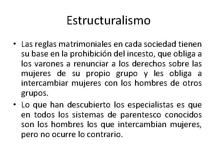 Estructuralismo • Las reglas matrimoniales en cada sociedad tienen su base en la prohibición