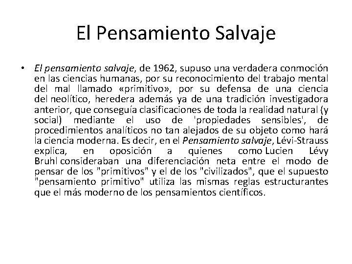 El Pensamiento Salvaje • El pensamiento salvaje, de 1962, supuso una verdadera conmoción en