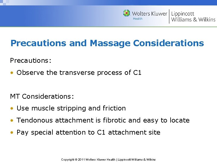 Precautions and Massage Considerations Precautions: • Observe the transverse process of C 1 MT