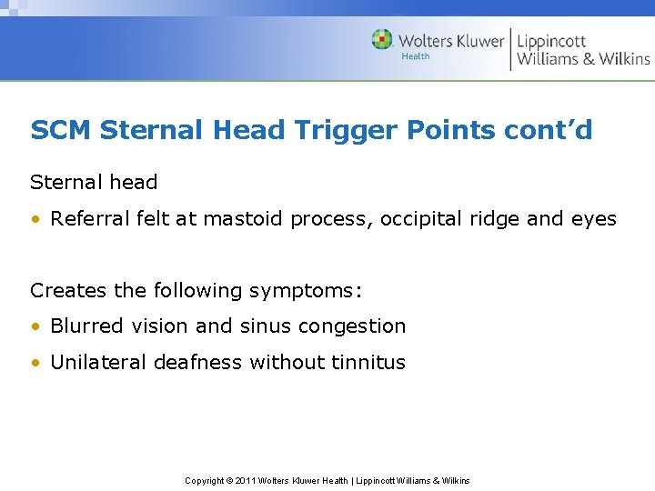 SCM Sternal Head Trigger Points cont’d Sternal head • Referral felt at mastoid process,