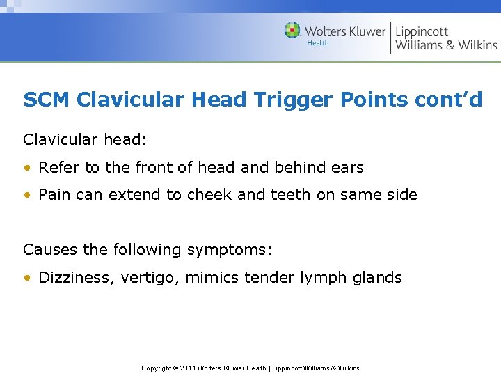 SCM Clavicular Head Trigger Points cont’d Clavicular head: • Refer to the front of