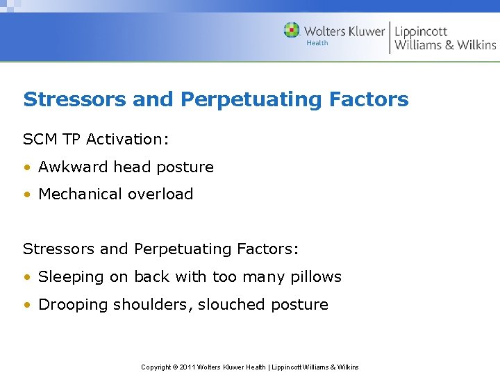 Stressors and Perpetuating Factors SCM TP Activation: • Awkward head posture • Mechanical overload