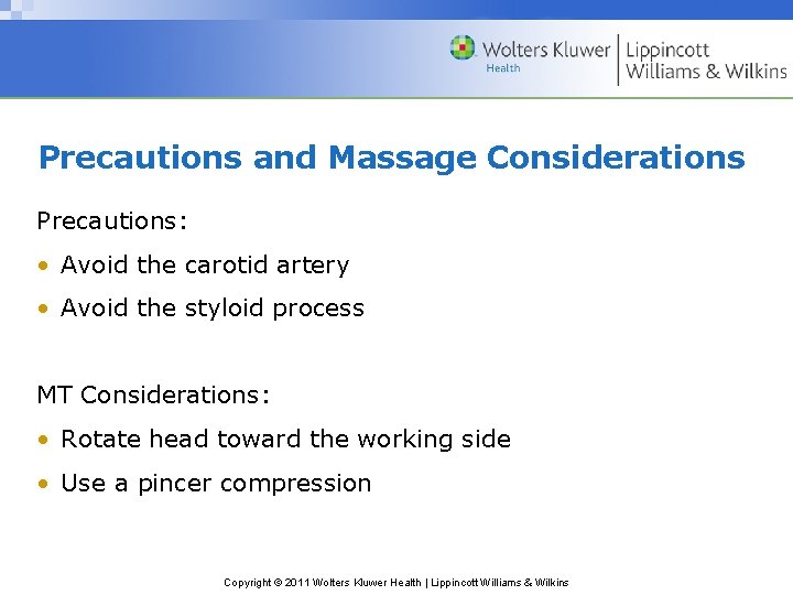 Precautions and Massage Considerations Precautions: • Avoid the carotid artery • Avoid the styloid