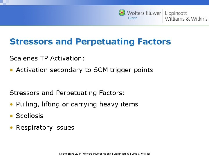 Stressors and Perpetuating Factors Scalenes TP Activation: • Activation secondary to SCM trigger points