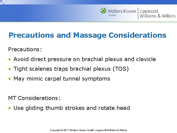Precautions and Massage Considerations Precautions: • Avoid direct pressure on brachial plexus and clavicle