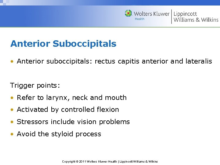 Anterior Suboccipitals • Anterior suboccipitals: rectus capitis anterior and lateralis Trigger points: • Refer