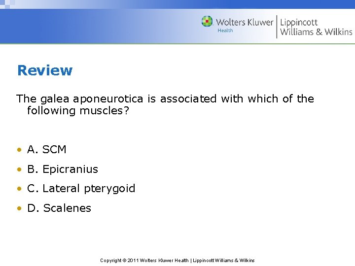 Review The galea aponeurotica is associated with which of the following muscles? • A.