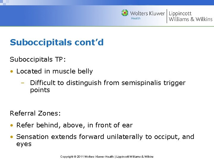 Suboccipitals cont’d Suboccipitals TP: • Located in muscle belly – Difficult to distinguish from