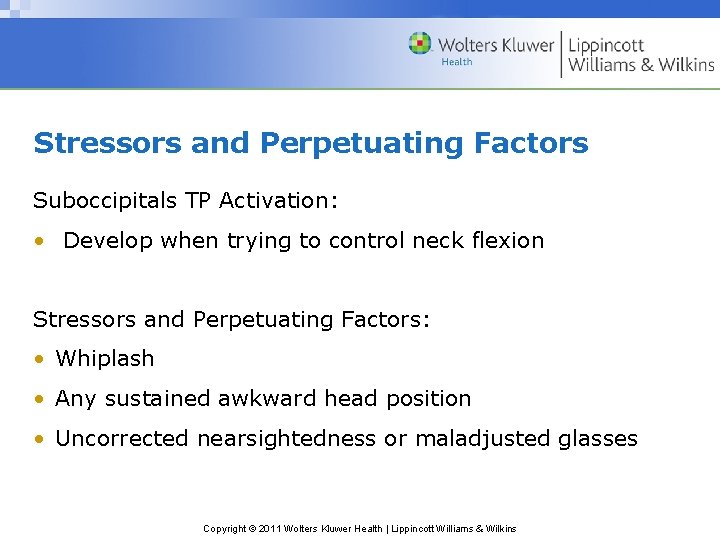 Stressors and Perpetuating Factors Suboccipitals TP Activation: • Develop when trying to control neck