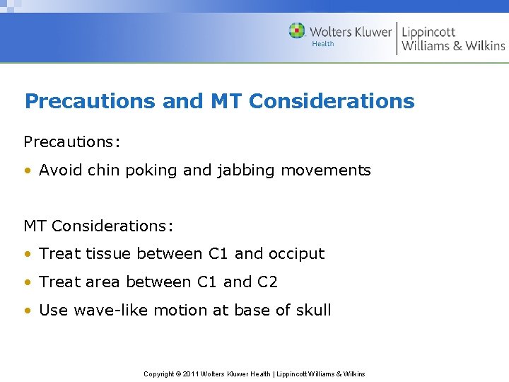 Precautions and MT Considerations Precautions: • Avoid chin poking and jabbing movements MT Considerations:
