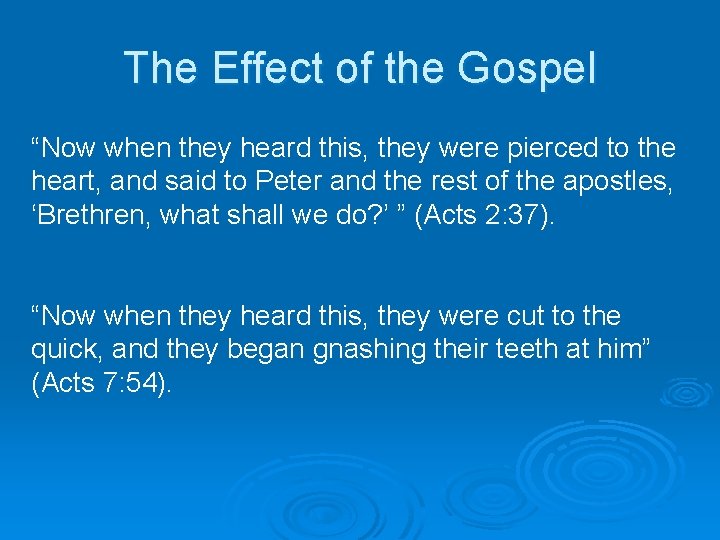 The Effect of the Gospel “Now when they heard this, they were pierced to