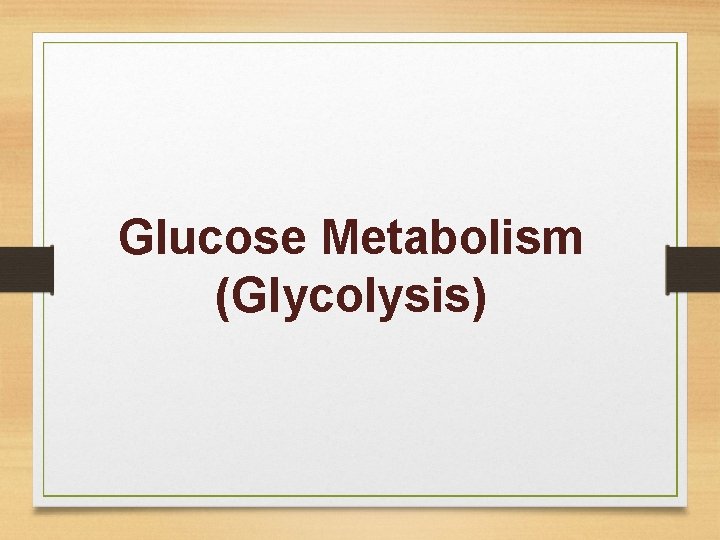 Glucose Metabolism (Glycolysis) 