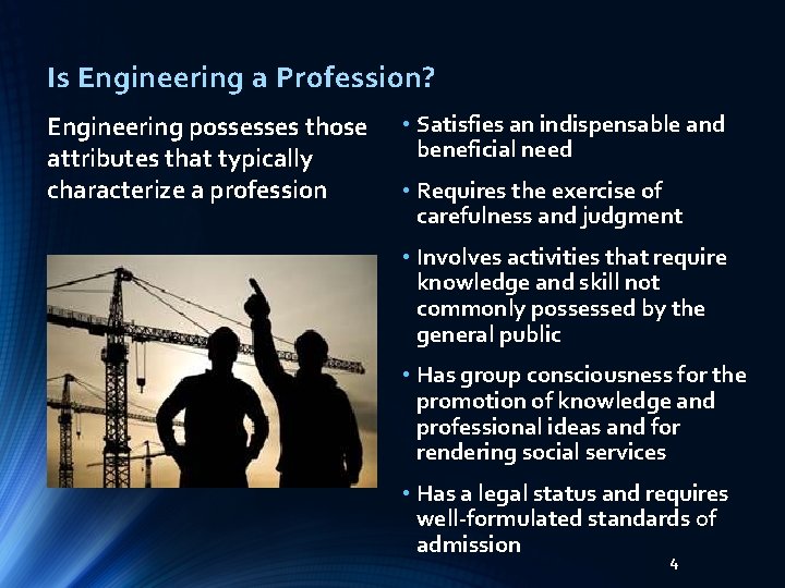 Is Engineering a Profession? Engineering possesses those attributes that typically characterize a profession •