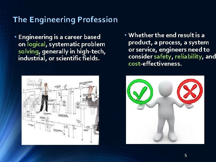 The Engineering Profession • Engineering is a career based on logical, systematic problem solving,