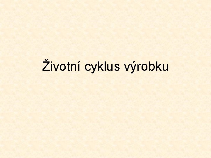 Životní cyklus výrobku 