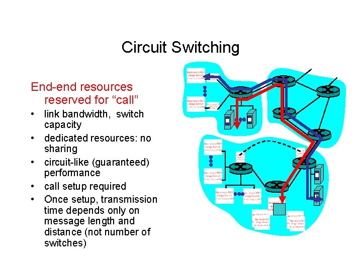 Circuit Switching End-end resources reserved for “call” • link bandwidth, switch capacity • dedicated