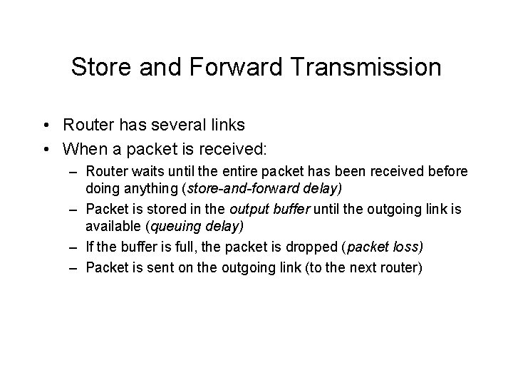 Store and Forward Transmission • Router has several links • When a packet is